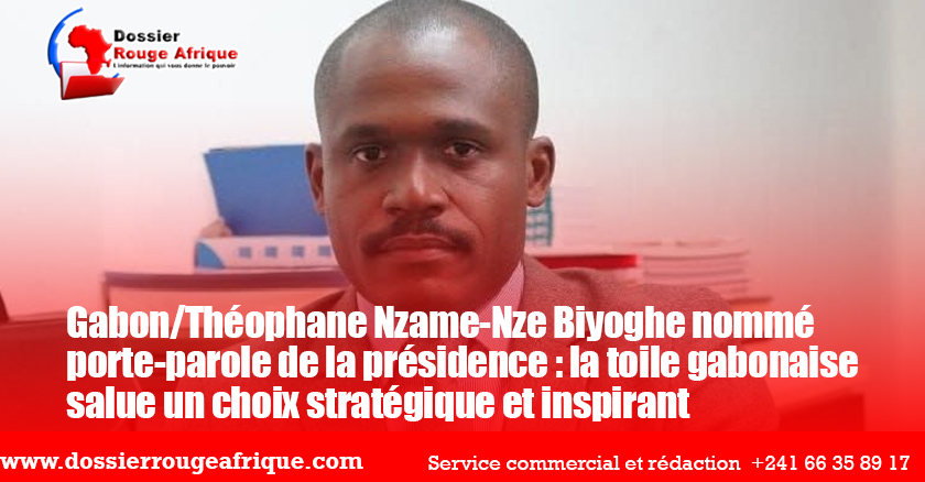 Gabon/Théophane Nzame-Nze Biyoghe nommé porte-parole de la présidence : la toile gabonaise salue un choix stratégique et inspirant