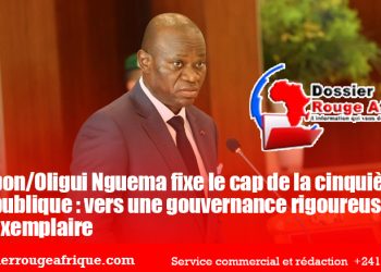 Gabon/Oligui Nguema fixe le cap de la cinquième République : vers une gouvernance rigoureuse et exemplaire